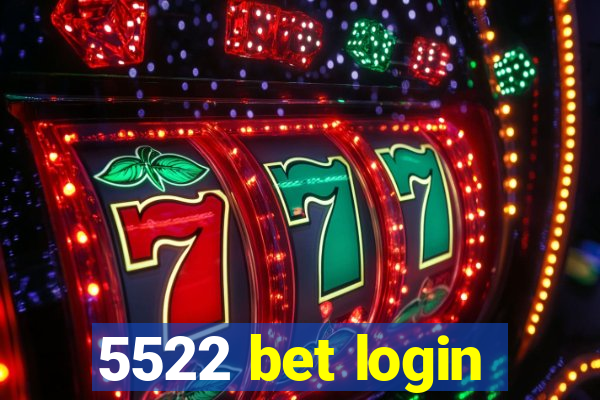 5522 bet login